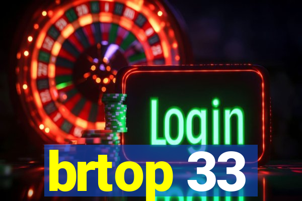 brtop 33